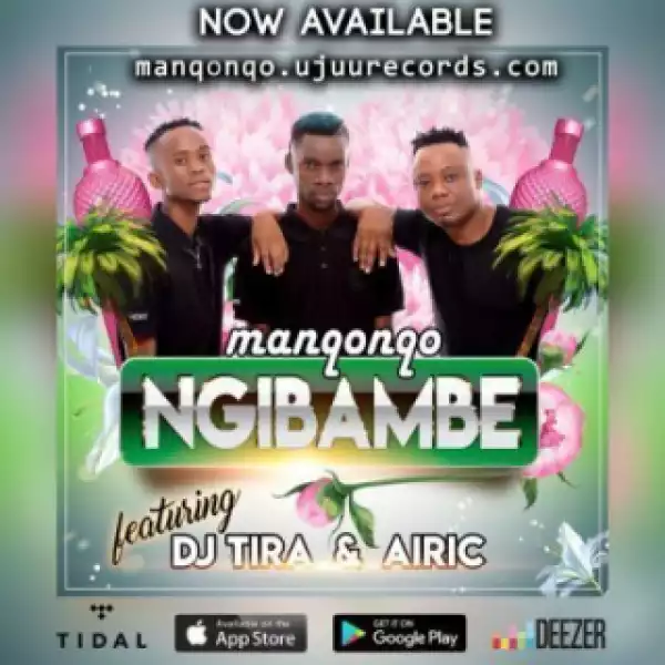 Manqonqo - Ngibambe Ft. DJ Tira & Airic